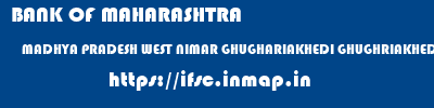 BANK OF MAHARASHTRA  MADHYA PRADESH WEST NIMAR GHUGHARIAKHEDI GHUGHRIAKHEDI  ifsc code